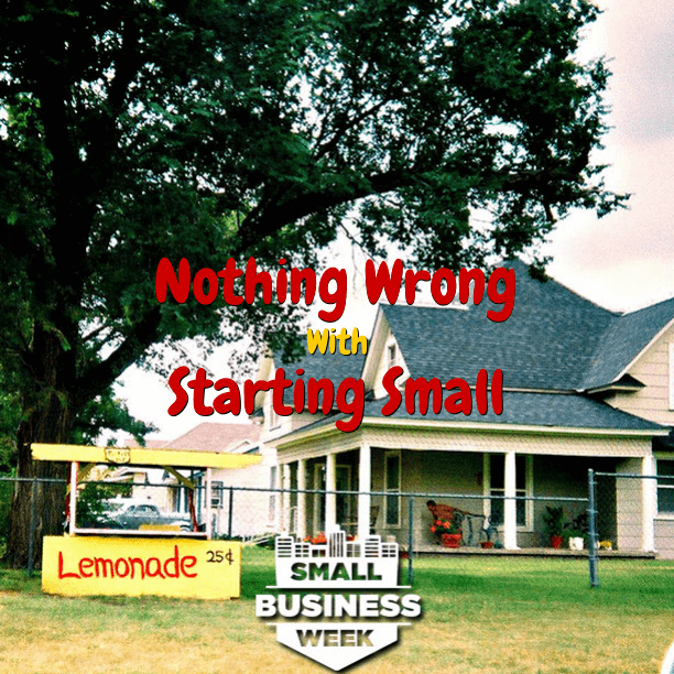 Image for Small Business Week about starting small