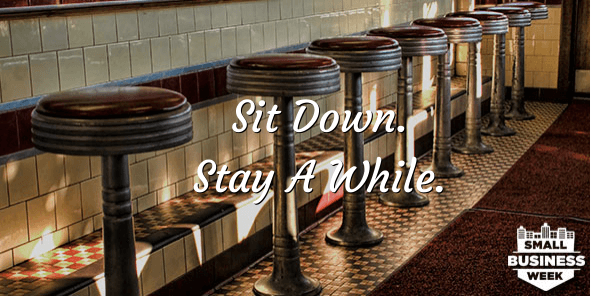 Image saying sit down stay a while for small business week